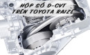 Tìm hiểu hộp số D-CVT trên các dòng xe Toyota, Daihatsu